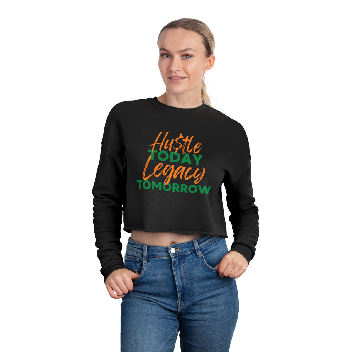 Cropped Sweatshirt - Hustle Today Legacy Tomorrow